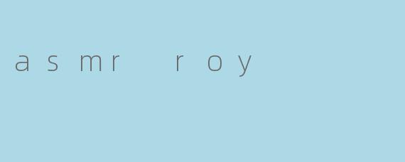 asmr roy